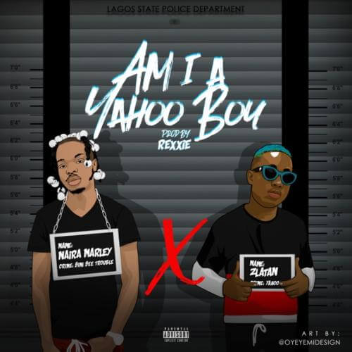 Naira Marley x Zlatan – “Am I A Yahoo Boy”