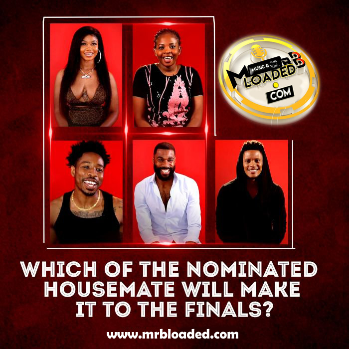 BBNAIJA:- Which Of The Nominated Housemates Will Make it To The Finals?