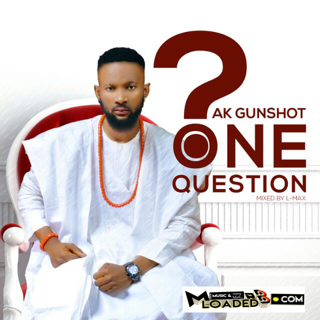 [Music] Ak Gunshot – One Question