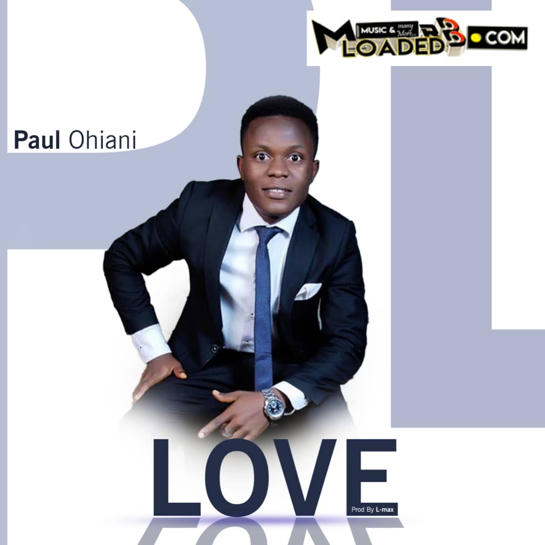 Download MP3 – Paul Ohiani – Love