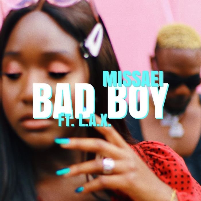 [Video] Missaei Ft. L.A.X – Bad Boy