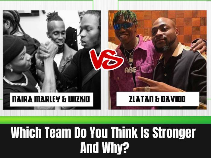 INDUSTRY TALK!!! Zlatan & Davido vs Naira Marley & Wizkid – Which Team Do You Think Is Stronger And Why?