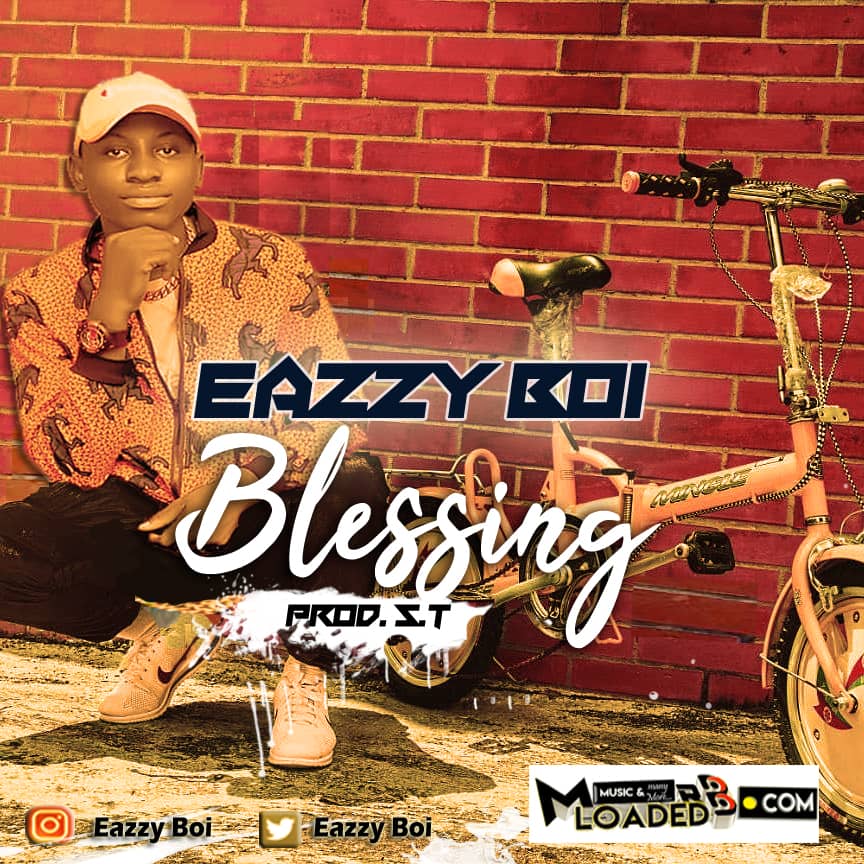 Download Mp3 – Eazzy Boi – Blessing