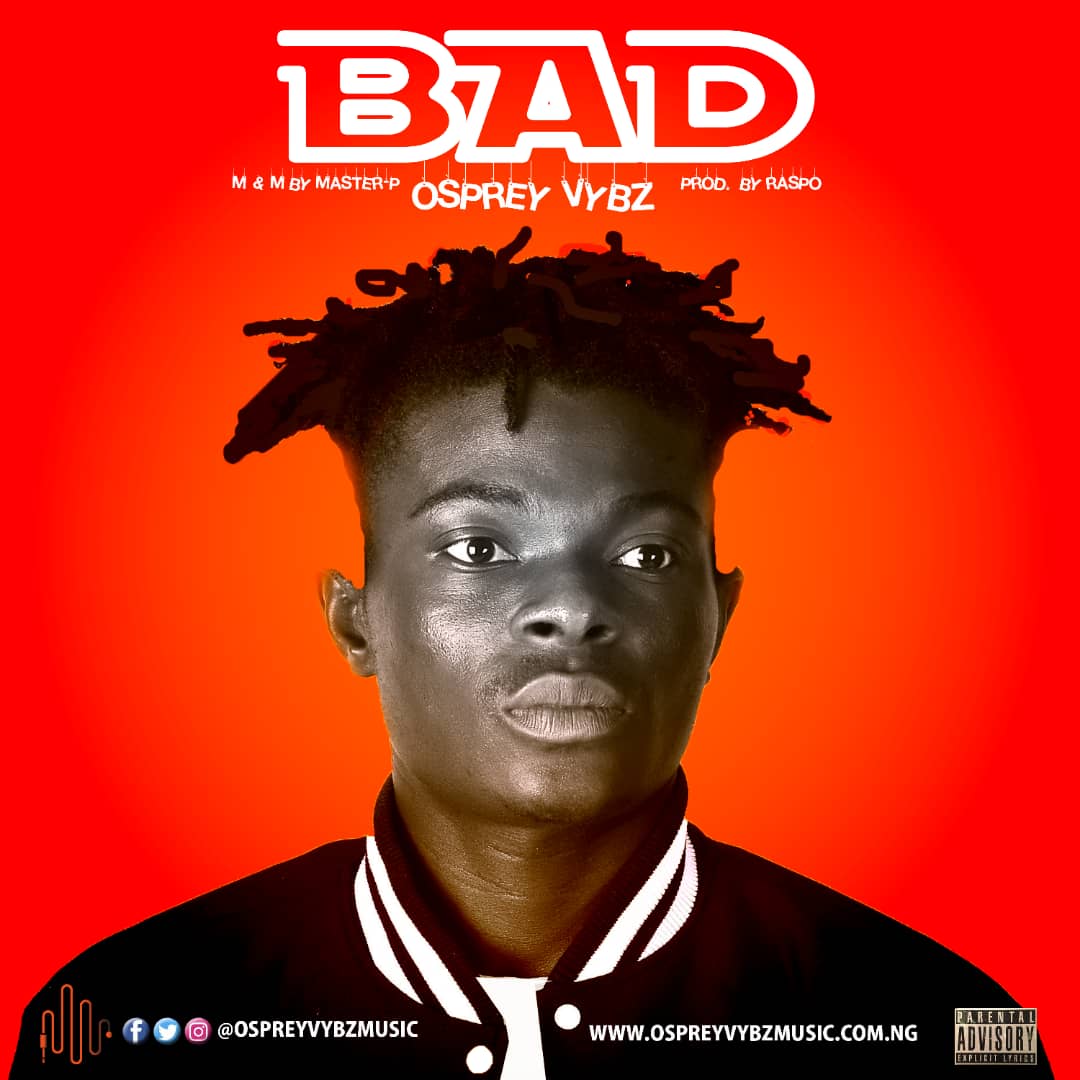 [Music] Osprey Vybz – Bad