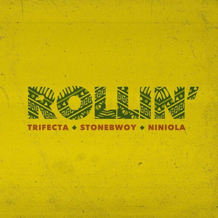 Trifecta – Rollin ft. Stonebwoy Niniola