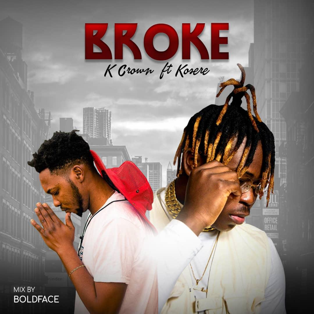 [Music] K Crown ft Kosere – Broke