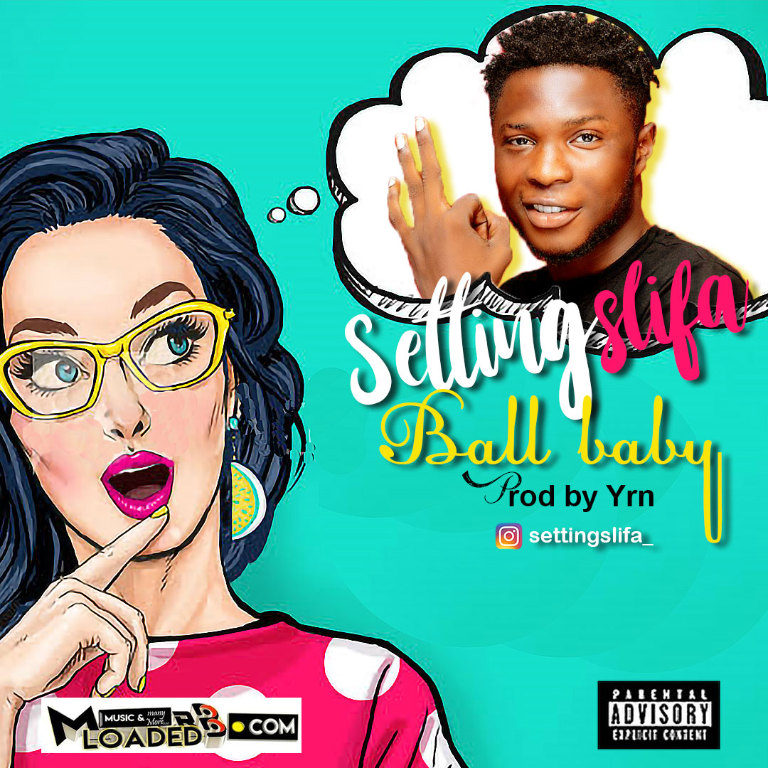 [Music] Settingslifa – Ball baby