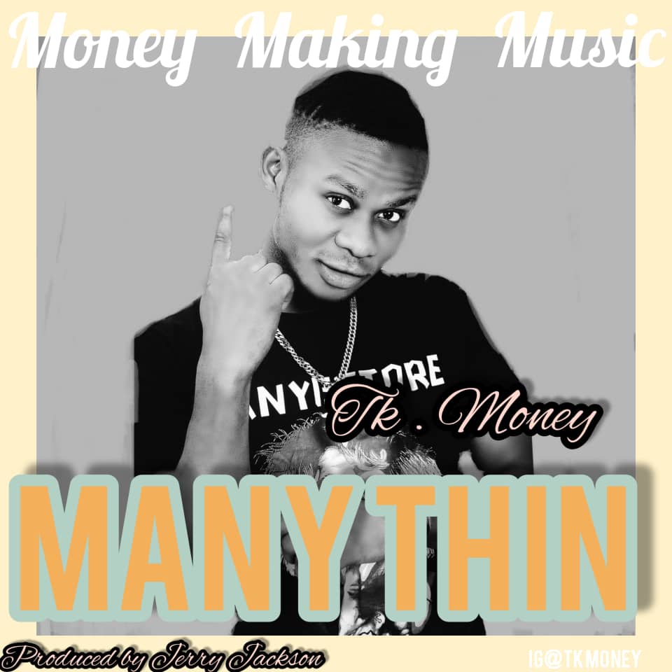 [Music] Tk Money – Many Thing