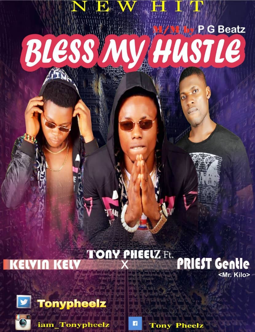 [Music] Tony Pheelz X Kelvin kelv X Priest Gentle – Bless my hustle