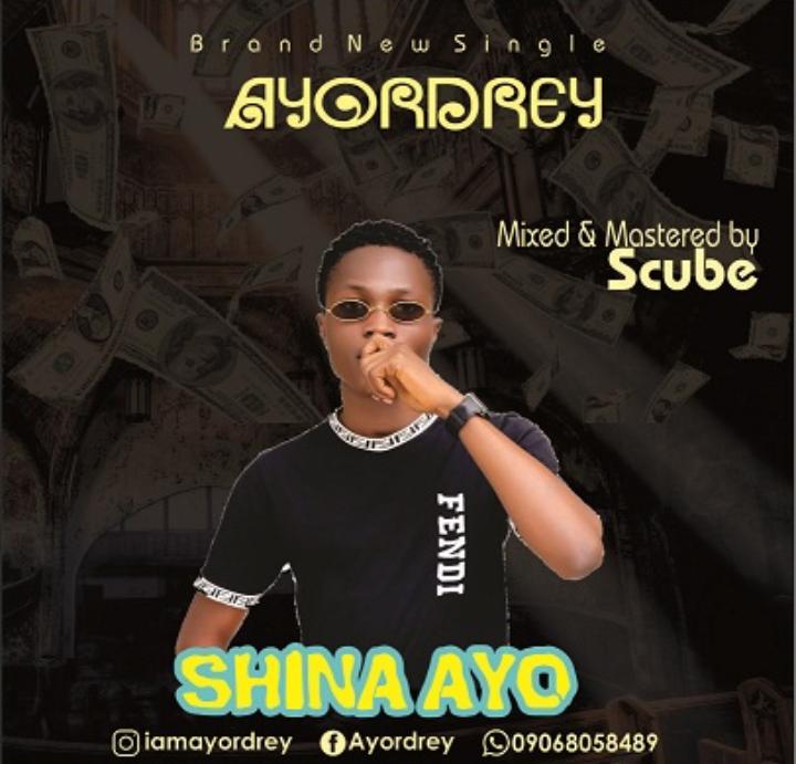 [Music] Ayordrey – Shina Ayo (free style)