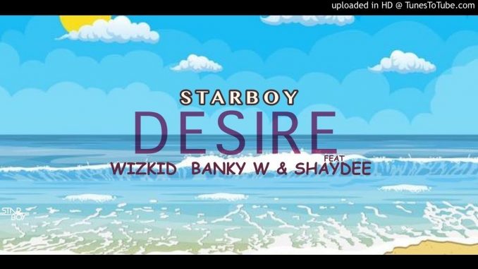 Wizkid Starboy Desire Ft Banky W Shaydee 678x381 2