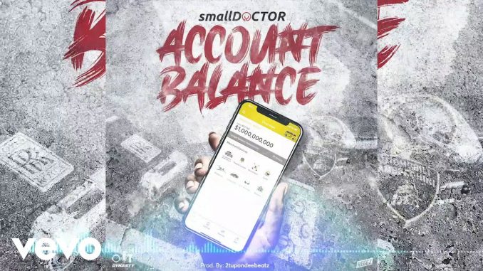 Download Music: Small Doctor – Account Balance