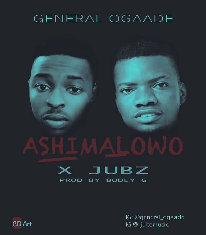 [Music] General Ogaade ft Jubz – Ashimalowo
