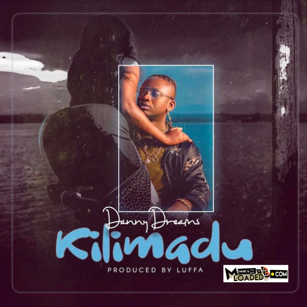 [Music] Danny Dreams – Kilimadu