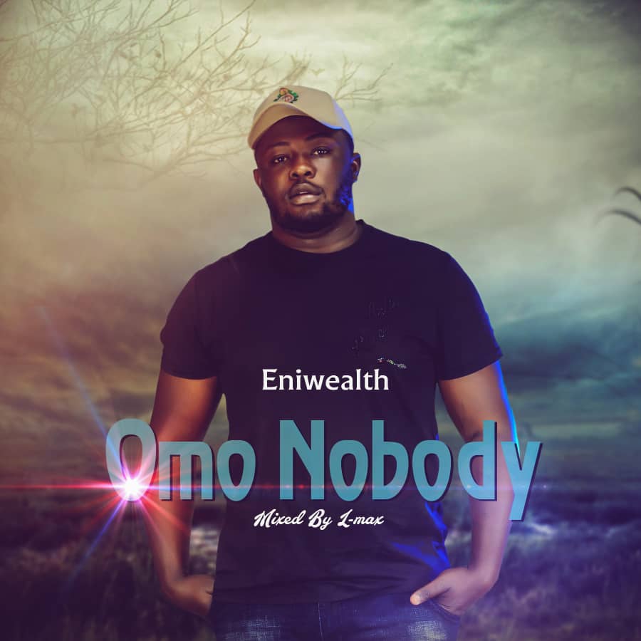 [Music] Eniwealth – Omo Nobody