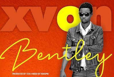 [Music] XVON – Bentley