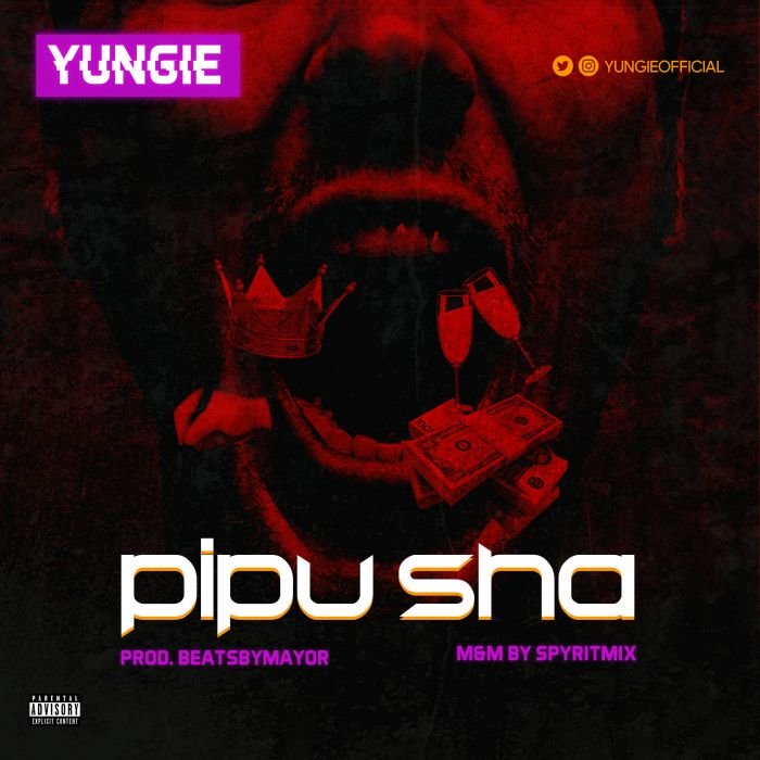 [Music] Yungie – Pipu Sha