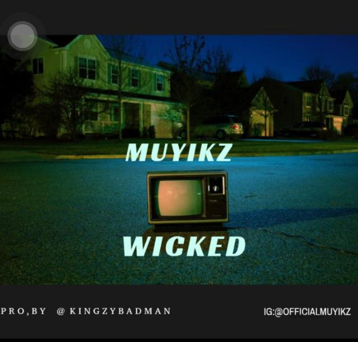 [Music] Muyikz – Wicked