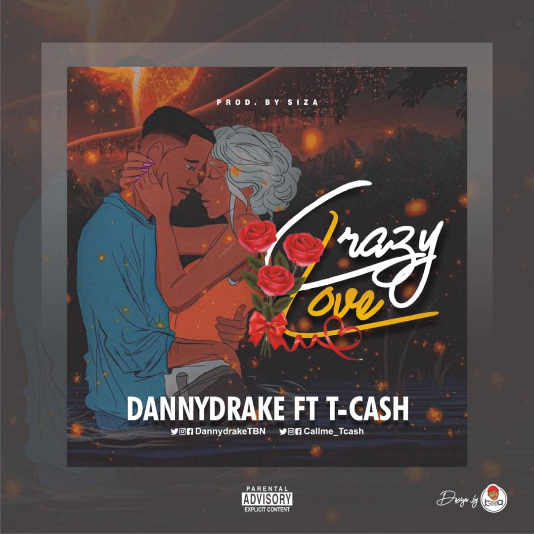 Dannydrake ft T-Cash – Crazy Love