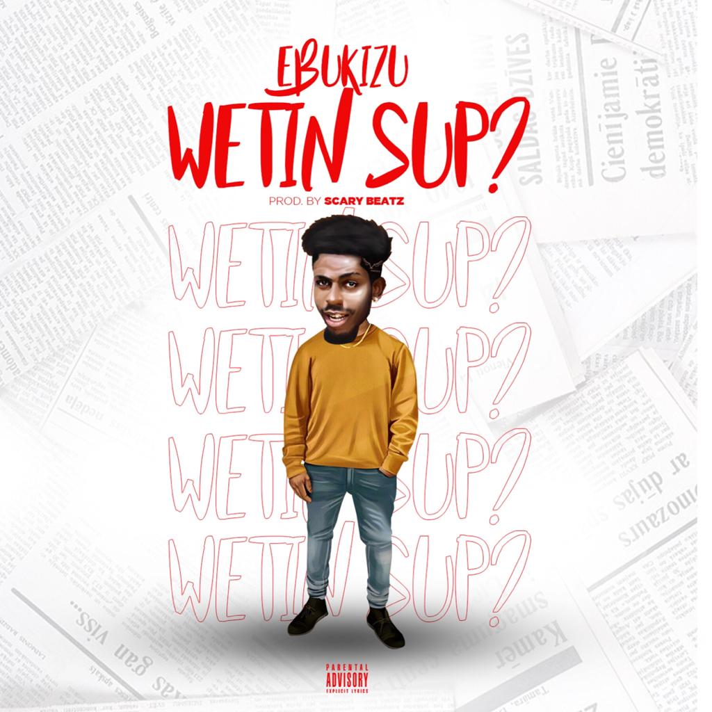 Ibukizu – Wetin sup?