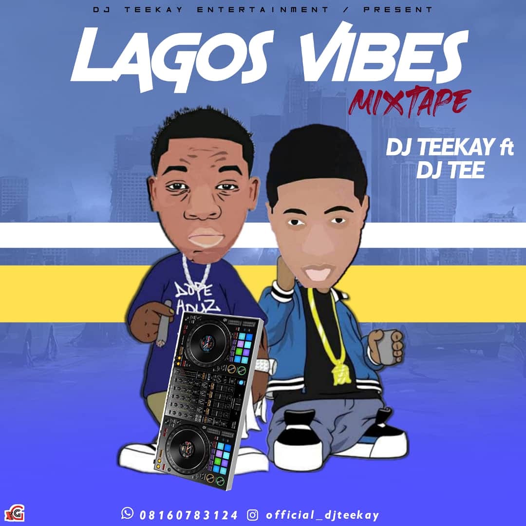 [Mixtape] DJ Teekay ft DJ Tee – Lagos Vibes