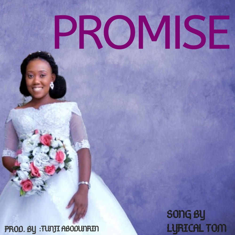 [Music] Lyrical Tom – Promise