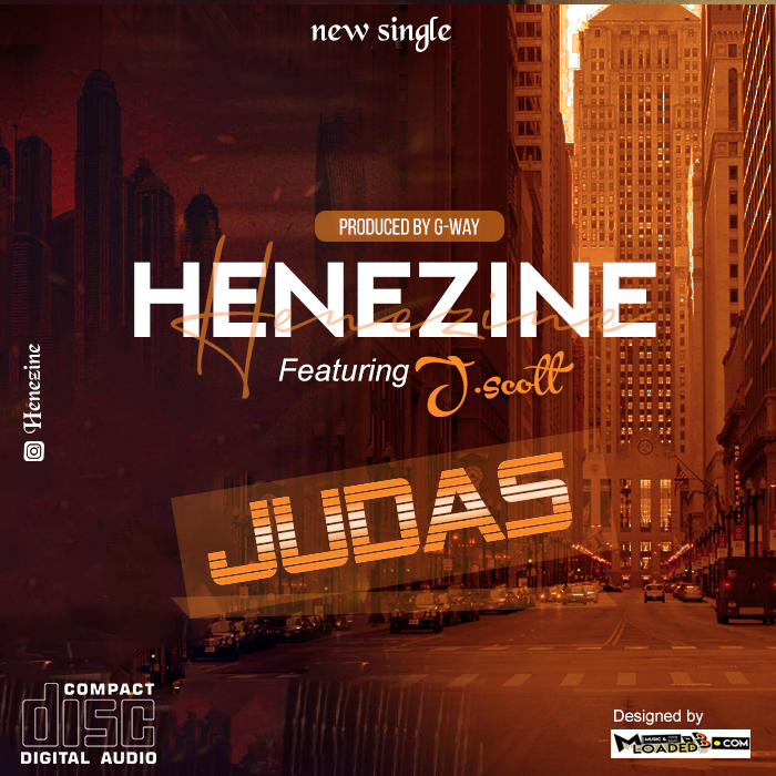 [Music] Henezine ft J.Scott – Judas