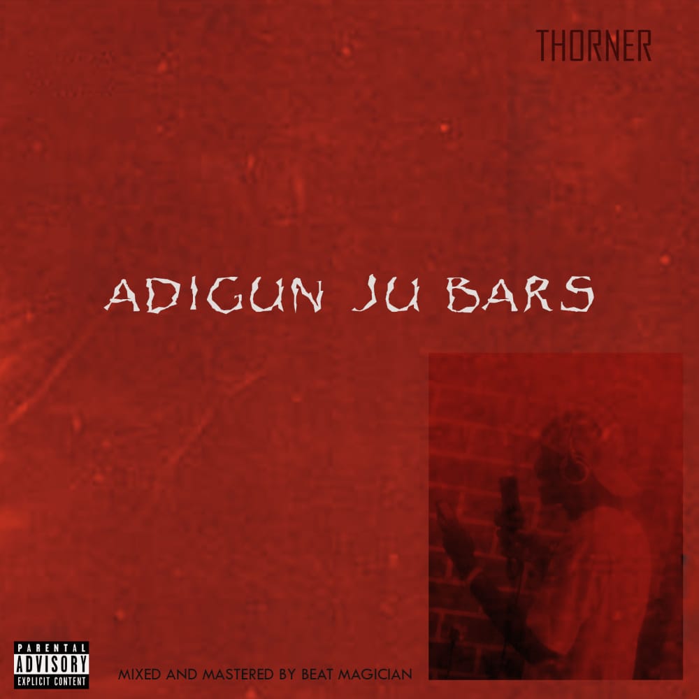 [Music] Thorner – Adigun Ju Bars