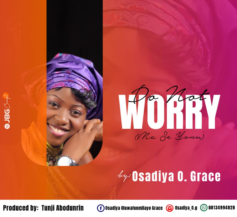Osadiya O. Grace – Do Not Worry