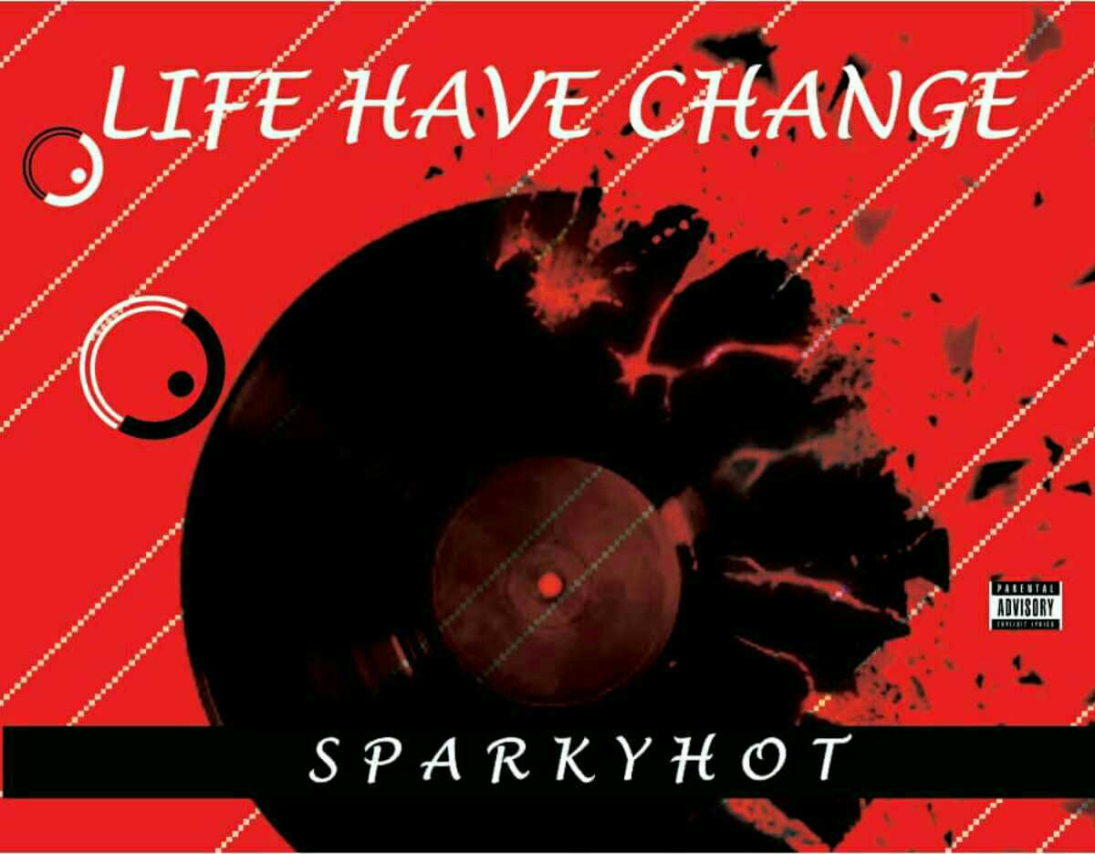 Sparkyhot – Life have Change
