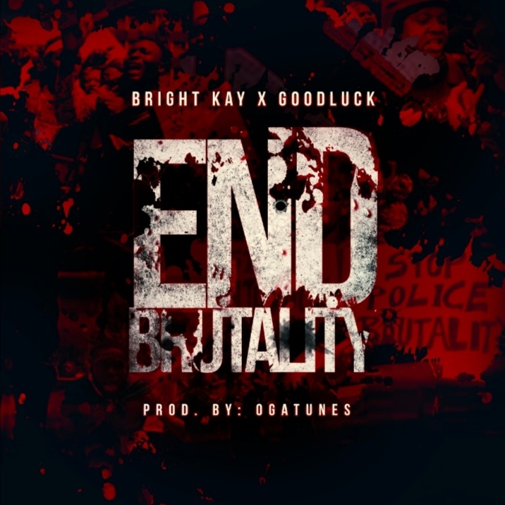 [Music] Bright Kay ft Good luck – End brutality