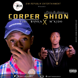 Timi Banks ft Mkido – Corper Shion