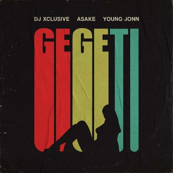 DJ Xclusive x Asake x Young Jonn – “Gegeti”