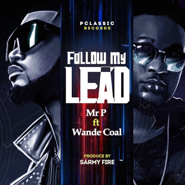 Mr. P Ft Wande Coal – Follow My Lead