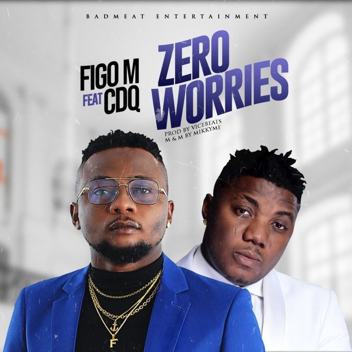 [Music] Figo M Ft. CDQ – Zero Worries