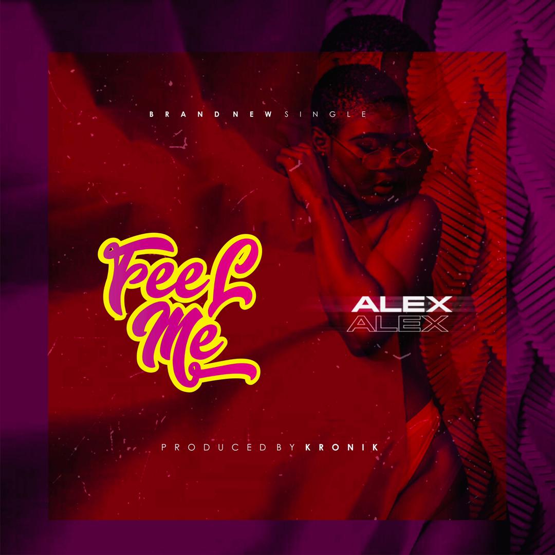 [Music] Alex – Feel Me