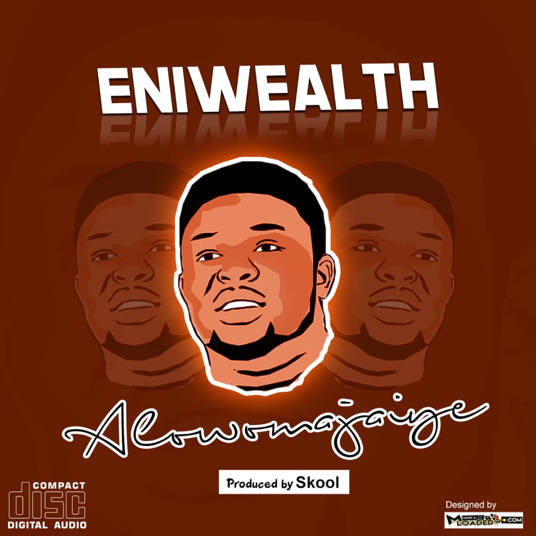 [Music] Eniwealth – Alowomajaiye