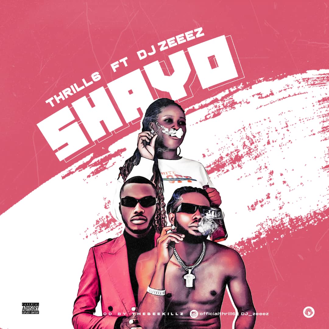 [Music] Thrill6 Ft. DJ Zeeez – Shayo