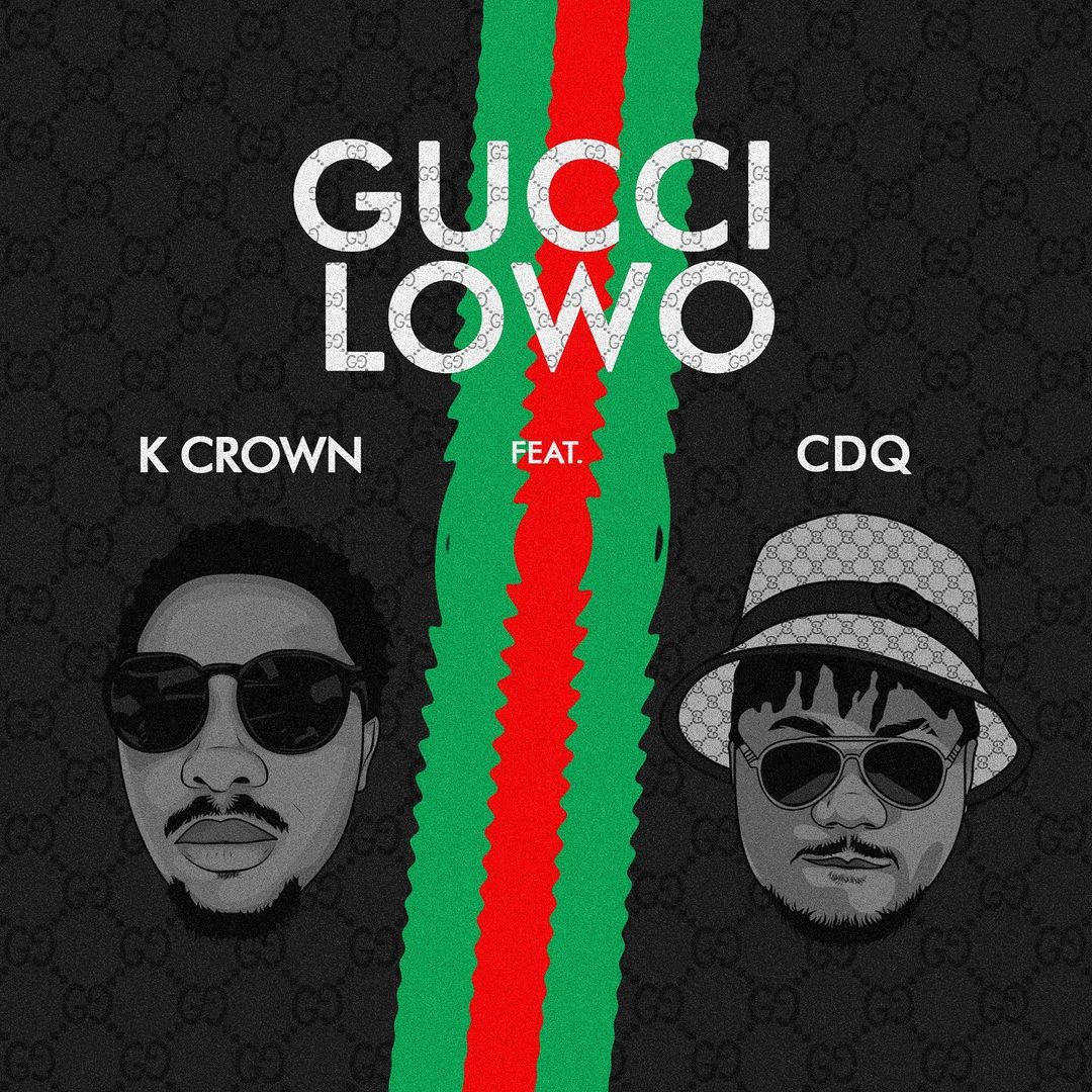 [Music] K Crown x CDQ – Gucci Lowo