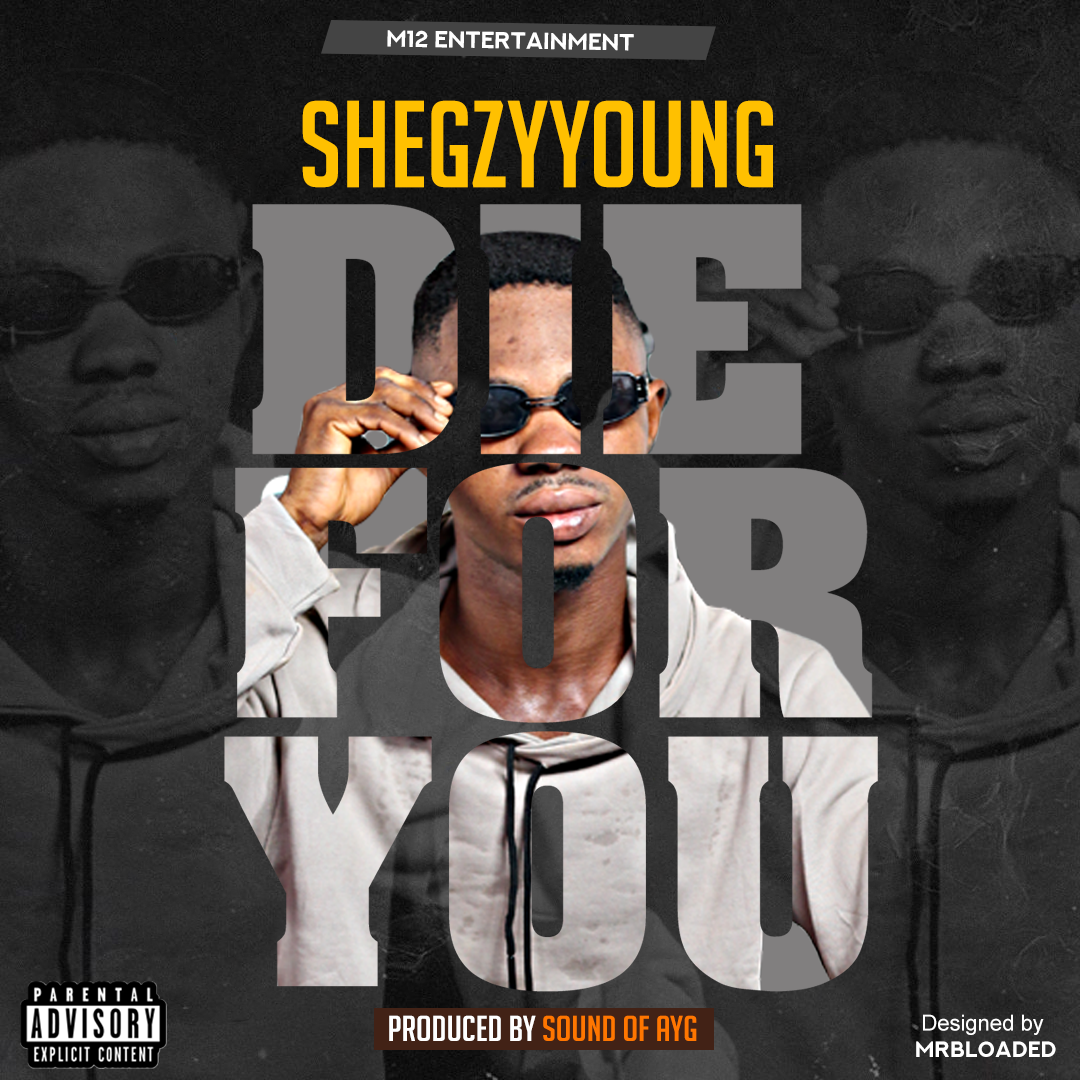 [Music] Shegzyyoung – Die For You