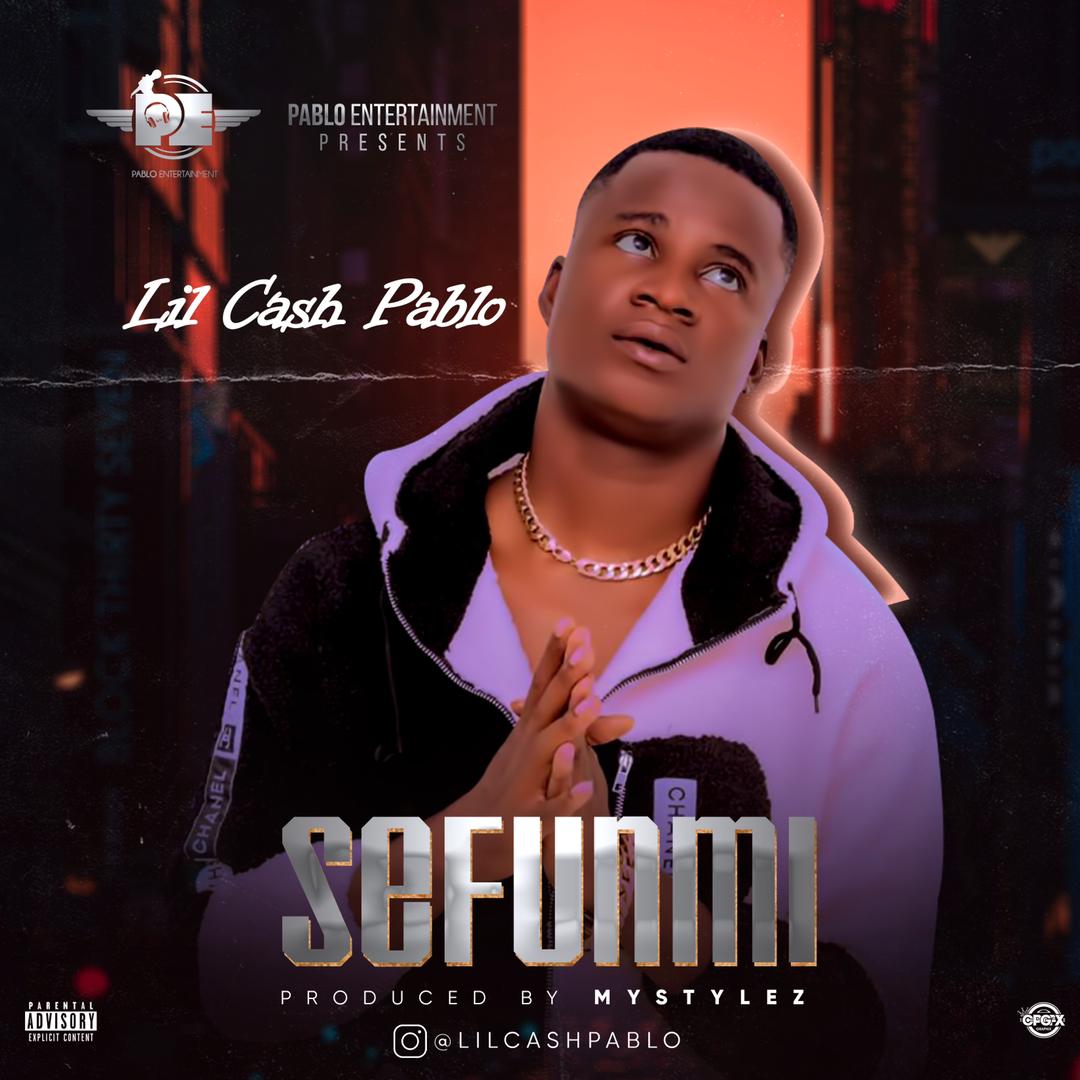 [Music] Lil Cash Pablo – Sefunmi