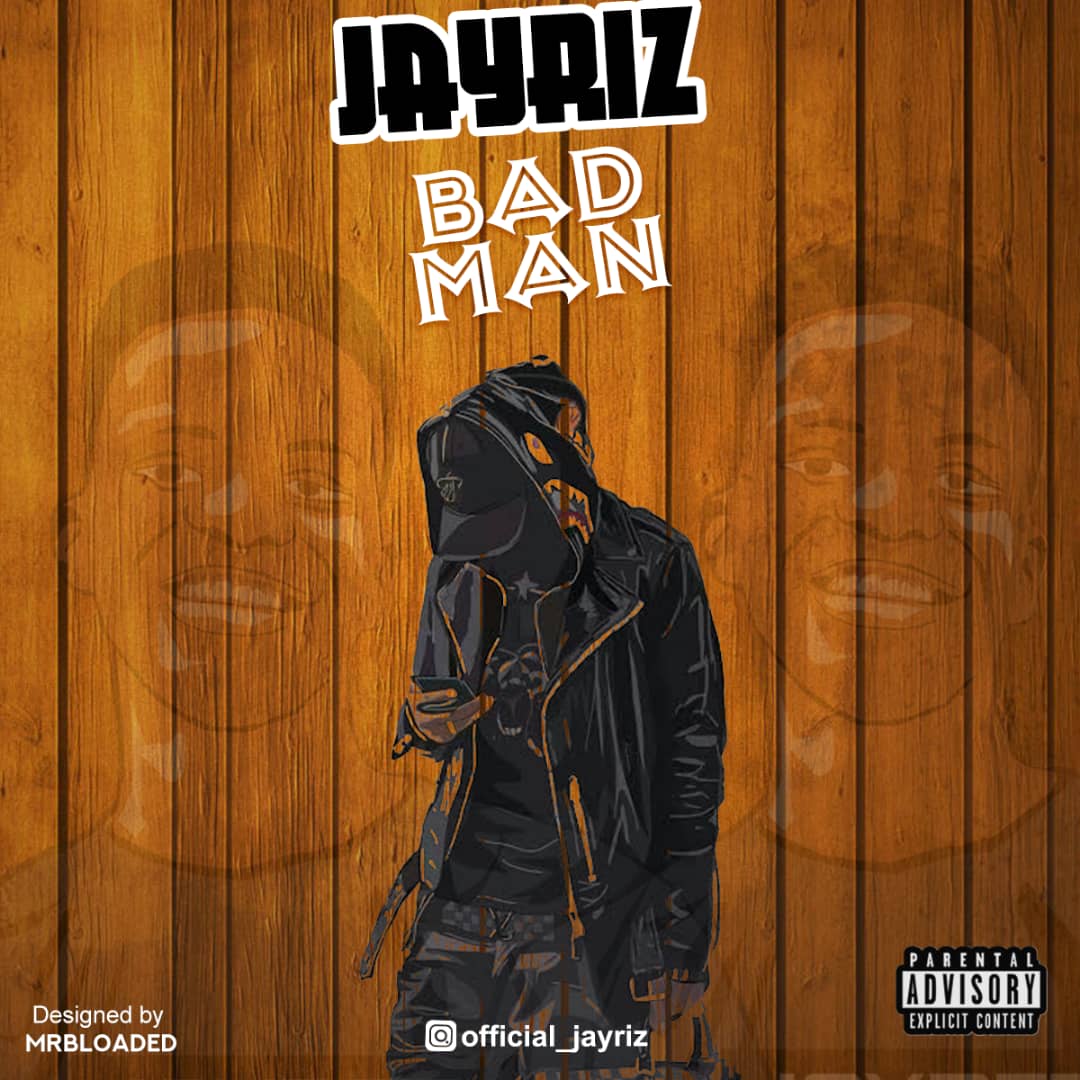 [Music] Jayriz – Bad Man