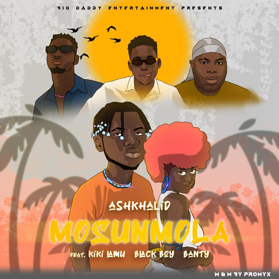 Ash Khalid Ft Black boy x Banty x Kiki lamu – MOSUNMOLA