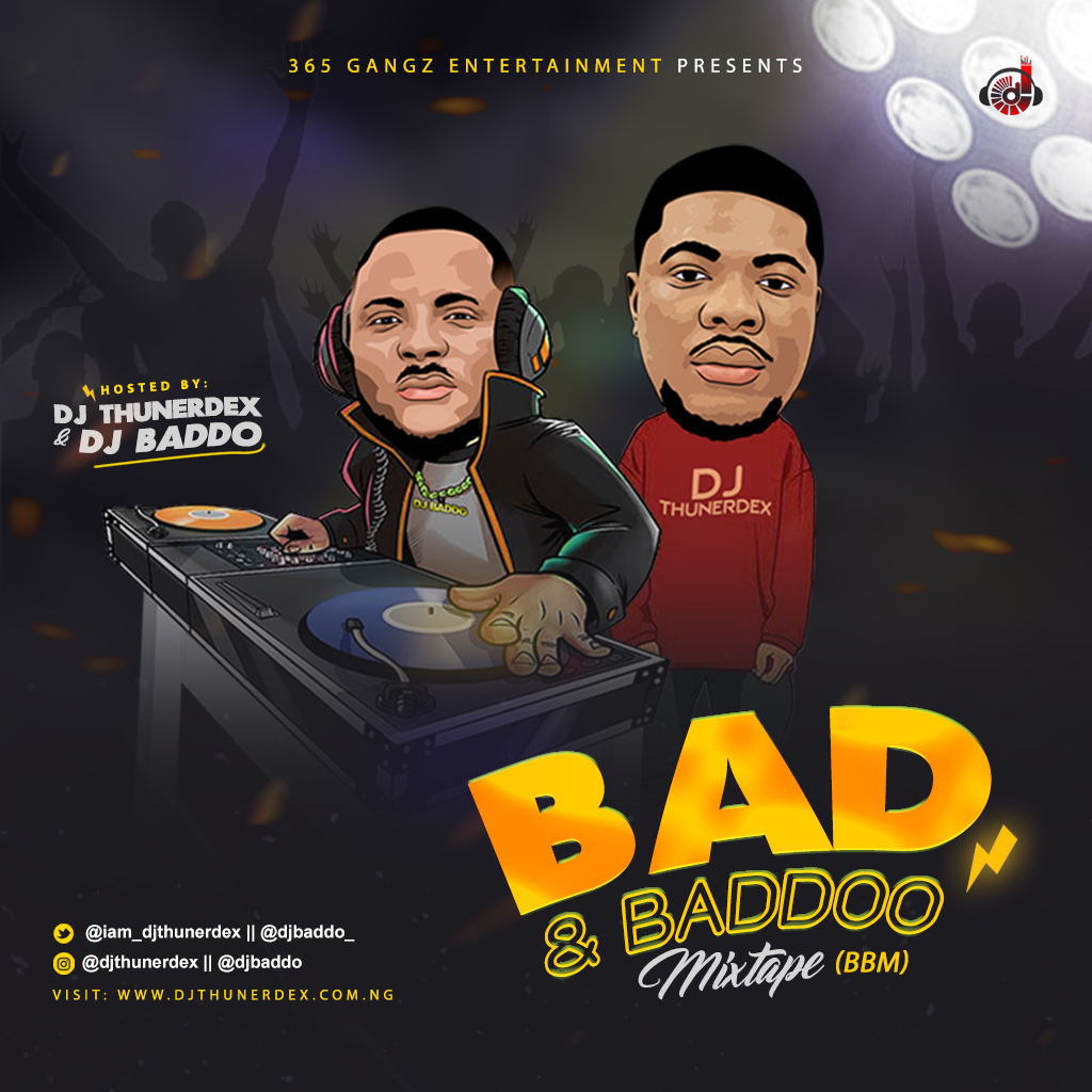 [Mixtape] Dj Thunerdex X Dj Baddo – Bad & Badoo