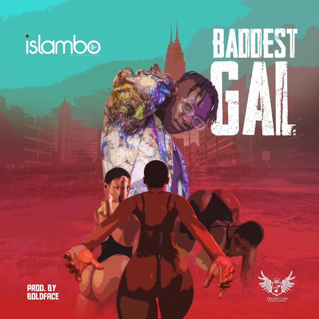 [Music] Islambo – Baddest Gal