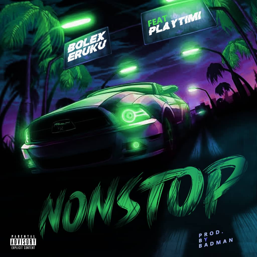 [Music] Bolex Eruku ft Playtimi – Nonstop