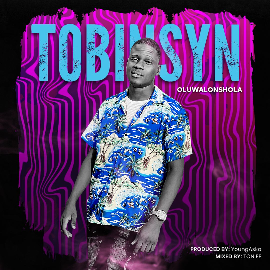 [Music] Tobinsyn – Oluwalonshola