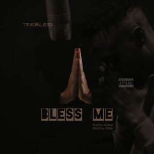 [Music] Teebless – Bless Me