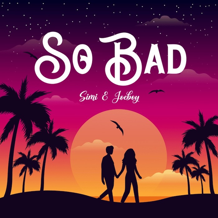 [Music] Simi Ft. Joeboy – So Bad