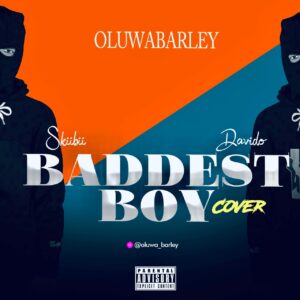 [Music] Oluwabarley – Skiibii X Davido Baddest boy Cover